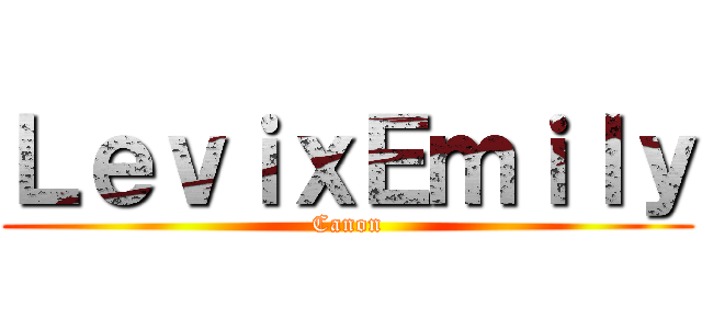 ＬｅｖｉｘＥｍｉｌｙ (Canon)