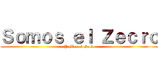 Ｓｏｍｏｓ ｅｌ Ｚｅｃｒｏ (Y ellos el choclo)
