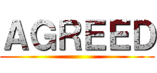 ＡＧＲＥＥＤ ()