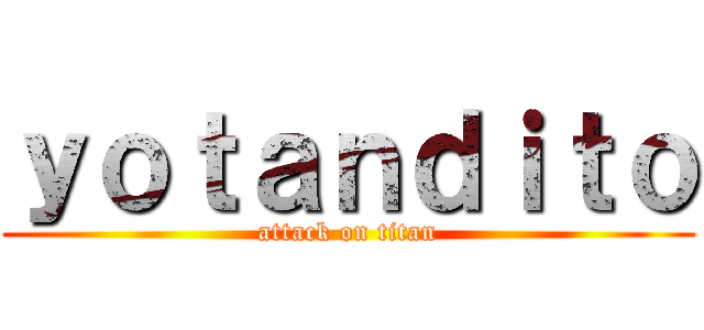 ｙｏｔａｎｄｉｔｏ (attack on titan)