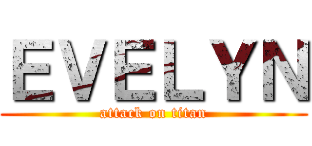 ＥＶＥＬＹＮ (attack on titan)