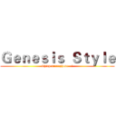 Ｇｅｎｅｓｉｓ  Ｓｔｙｌｅ (Chirp microphone ~!)