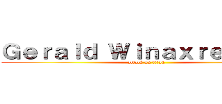 Ｇｅｒａｌｄ Ｗｉｎａｘｒｅａｌｌｙ  (attack on titan)