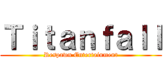 Ｔｉｔａｎｆａｌｌ (Respawn Entertainment)