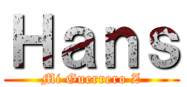 Ｈａｎｓ (Mi Guerrero Z)