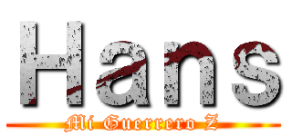 Ｈａｎｓ (Mi Guerrero Z)
