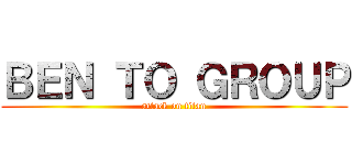 ＢＥＮ ＴＯ ＧＲＯＵＰ (attack on titan)