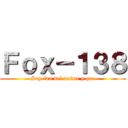 Ｆｏｘ－１３８ (Soy fan del anime y que)