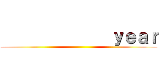               ｙｅａｒ ()