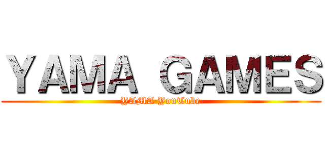 ＹＡＭＡ ＧＡＭＥＳ (YAMA YouTube)