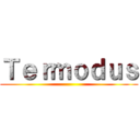 Ｔｅｒｍｏｄｕｓ ()