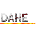 ＤＡＨＥ   ()