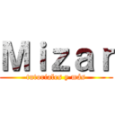 Ｍｉｚａｒ (tutoriales y más)