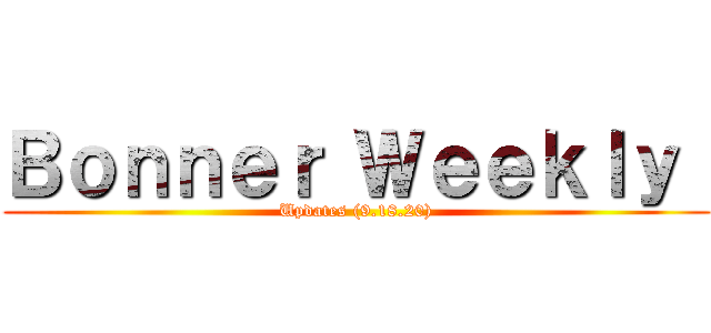 Ｂｏｎｎｅｒ Ｗｅｅｋｌｙ  (Updates (9.18.20))
