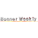 Ｂｏｎｎｅｒ Ｗｅｅｋｌｙ  (Updates (9.18.20))