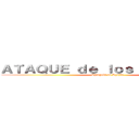 ＡＴＡＱＵＥ ｄｅ ｌｏｓ ＴＩＴＡＮＥＳ (Shingeki no Kyojin)