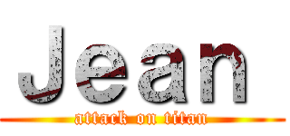 Ｊｅａｎ  (attack on titan)