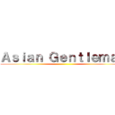 Ａｓｉａｎ Ｇｅｎｔｌｅｍａｎ ()