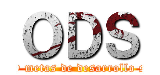 ＯＤＳ (objetivos y metas de desarrollo sostenible)