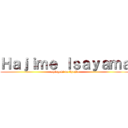 Ｈａｊｉｍｅ Ｉｓａｙａｍａ (shingeki no kyojin)