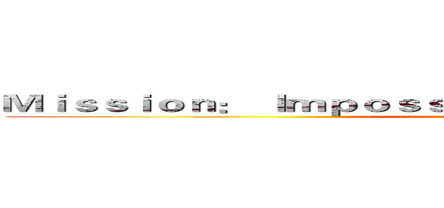 Ｍｉｓｓｉｏｎ： Ｉｍｐｏｓｓｉｂｌｅ － Ｒｏｇｕｅ Ｎａｔｉｏｎ (attack on titan)