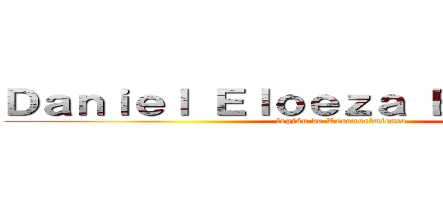 Ｄａｎｉｅｌ Ｅｌｏｅｚａ Ｂａｌｄｅｒａｓ (legión de Reconocimiento)