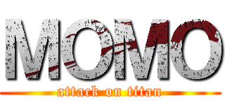 ＭＯＭＯ (attack on titan)