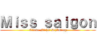Ｍｉｓｓ ｓａｉｇｏｎ (Claude-Michel Schönberg)