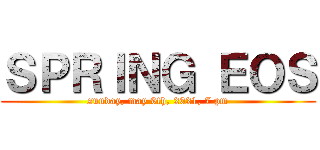 ＳＰＲＩＮＧ ＥＯＳ (sunday, may 9th, 2021, 7 pm)