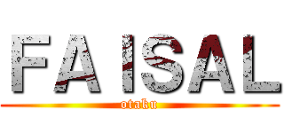 ＦＡＩＳＡＬ (otaku)