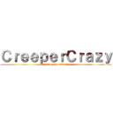 ＣｒｅｅｐｅｒＣｒａｚｙ (Cazador De Titanes)