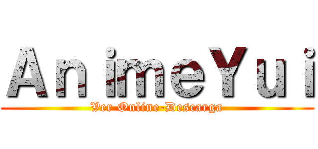 ＡｎｉｍｅＹｕｉ (Ver Online-Descarga)