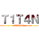 Ｔ１Ｔ４Ｎ (-TITAN-)