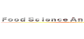 Ｆｏｏｄ Ｓｃｉｅｎｃｅ Ａｎｄ Ｅｎｇｉｎｅｅｒｉｎｇ (attack on titan)