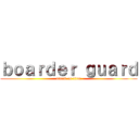 ｂｏａｒｄｅｒ ｇｕａｒｄ (attack on titan)