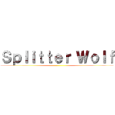 Ｓｐｌｉｔｔｅｒ Ｗｏｌｆ ()