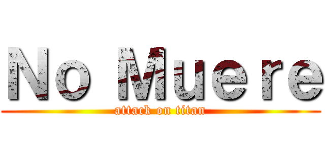 Ｎｏ Ｍｕｅｒｅ (attack on titan)