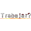 Ｔｒａｂａｊａｒ？ (Attack of Titan)