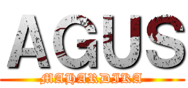 ＡＧＵＳ (MAHARDIKA)