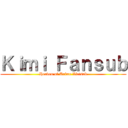 Ｋｉｍｉ Ｆａｎｓｕｂ (Heaven of Anime Vietsub)