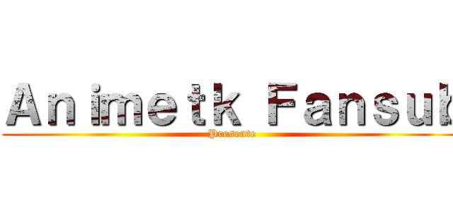 Ａｎｉｍｅｔｋ Ｆａｎｓｕｂ (Presente)