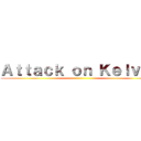 Ａｔｔａｃｋ ｏｎ Ｋｅｌｖｉｎ ()