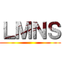 ＬＭＮＳ ()