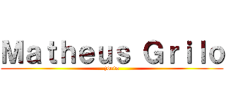 Ｍａｔｈｅｕｓ Ｇｒｉｌｏ (zoero)