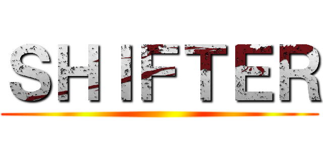 ＳＨＩＦＴＥＲ ()