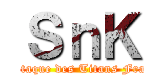 ＳｎＫ (L'attaque des Titans France)