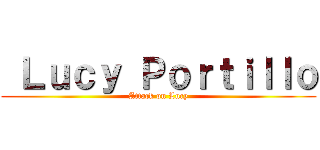  Ｌｕｃｙ Ｐｏｒｔｉｌｌｏ (Attack on Lucy)