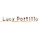  Ｌｕｃｙ Ｐｏｒｔｉｌｌｏ (Attack on Lucy)