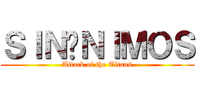 ＳＩＮÓＮＩＭＯＳ (Attack of the Titans)