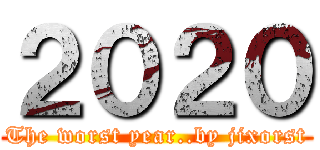 ２０２０ (The worst year..by jixorst)